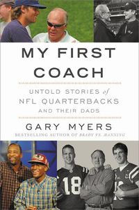 Cover image for My First Coach: Inspiring Stories of NFL Quarterbacks and Their Dads
