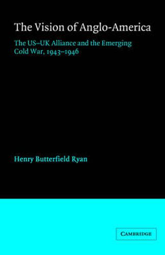 Cover image for The Vision of Anglo-America: The US-UK Alliance and the Emerging Cold War, 1943-1946