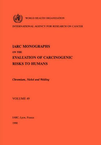 Cover image for Chromium, Nickel and Welding: IARC Monographs on the Evaluation of Carcinogenic Risks to Humans