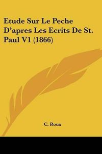 Cover image for Etude Sur Le Peche D'Apres Les Ecrits de St. Paul V1 (1866)