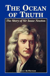 Cover image for The Ocean of Truth: The Story of Sir Isaac Newton