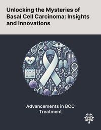 Cover image for Unlocking the Mysteries of Basal Cell Carcinoma