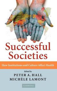 Cover image for Successful Societies: How Institutions and Culture Affect Health