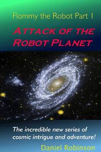 Cover image for Flommy the Robot 1: Attack of the Robot Planet