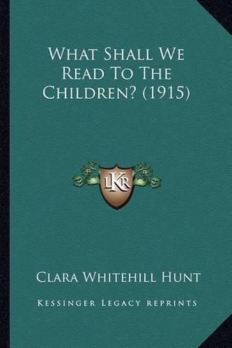 Cover image for What Shall We Read to the Children? (1915)