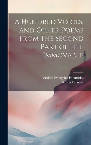 Cover image for A Hundred Voices, and Other Poems From The Second Part of Life Immovable