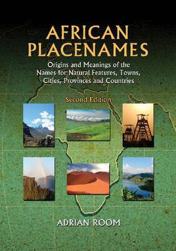 Cover image for African Placenames: Origins and Meanings of the Names for Natural Features, Towns, Cities, Provinces and Countries
