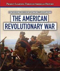 Cover image for Considering Different Opinions Surrounding the American Revolutionary War