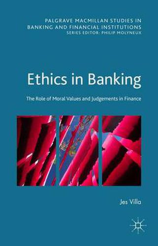 Cover image for Ethics in Banking: The Role of Moral Values and Judgements in Finance