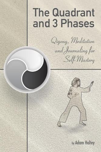 Cover image for The Quadrant and 3 Phases: Qigong, Meditation and Journaling for Self-Mastery