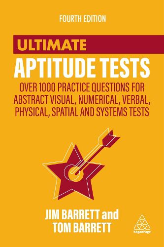 Cover image for Ultimate Aptitude Tests: Over 1000 Practice Questions for Abstract Visual, Numerical, Verbal, Physical, Spatial and Systems Tests