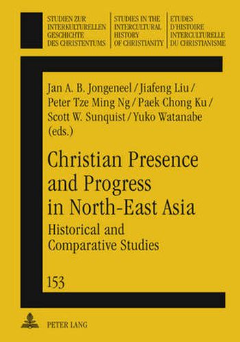 Christian Presence and Progress in North-East Asia: Historical and Comparative Studies