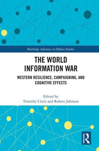 Cover image for The World Information War: Western Resilience, Campaigning, and Cognitive Effects