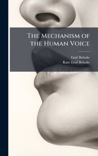 Cover image for The Mechanism of the Human Voice