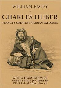 Cover image for Charles Huber: France's Greatest Arabian Explorer