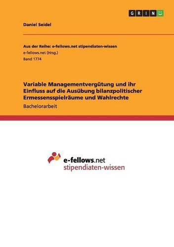 Cover image for Variable Managementvergutung und ihr Einfluss auf die Ausubung bilanzpolitischer Ermessensspielraume und Wahlrechte