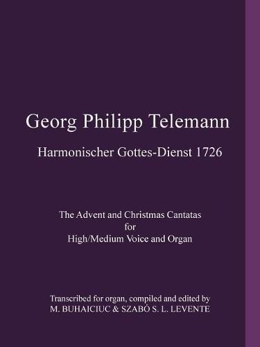 Georg Philipp Telemann Harmonischer Gottes-Dienst 1726: The Advent and Christmas Cantatas for High/Medium Voice and Organ