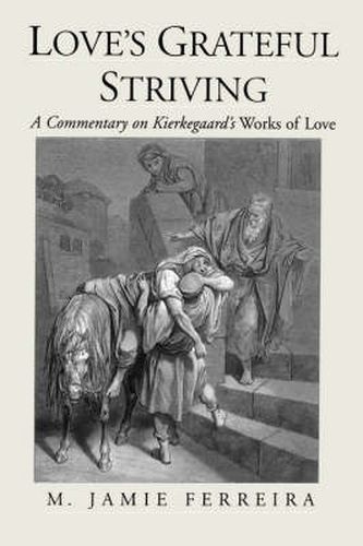 Cover image for Love's Grateful Striving: A Commentary on Kierkegaard's Works of Love