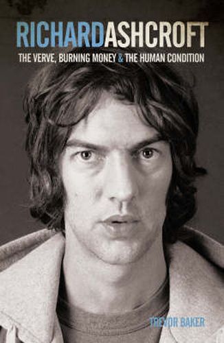 Richard Ashcroft: The  Verve , Burning Money and the Keys to the World