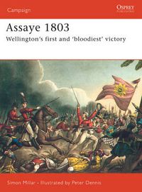 Cover image for Assaye 1803: Wellington's first and 'bloodiest' victory