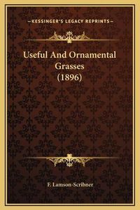 Cover image for Useful and Ornamental Grasses (1896)