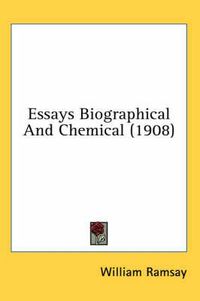 Cover image for Essays Biographical and Chemical (1908)