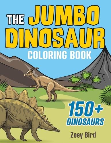 Cover image for The JUMBO Dinosaur Coloring Book: A BIG and Fun Activity for Kids