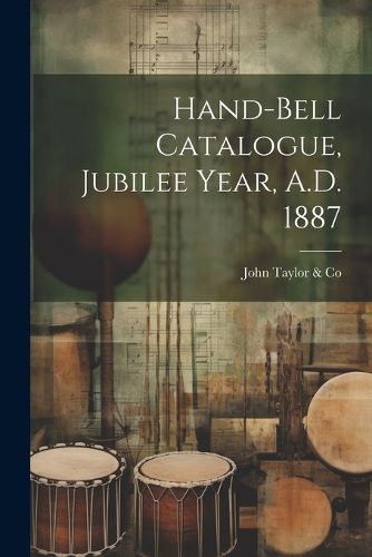 Cover image for Hand-bell Catalogue, Jubilee Year, A.D. 1887