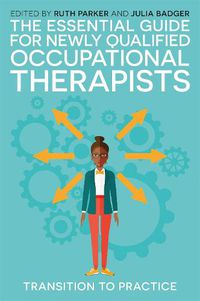 Cover image for The Essential Guide for Newly Qualified Occupational Therapists: Transition to Practice
