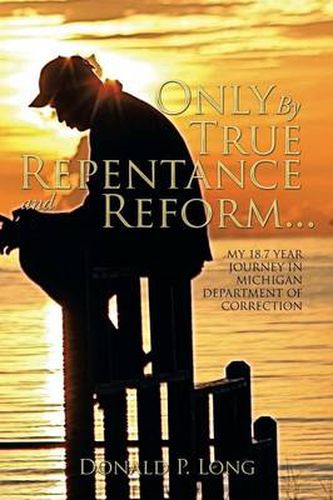 Cover image for Only by True Repentance and Reform...