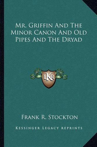 Cover image for Mr. Griffin and the Minor Canon and Old Pipes and the Dryad