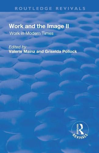 Cover image for Work and the Image: v. 2: Work in Modern Times - Visual Mediations and Social Processes: Volume 2: Work in Modern Times - Visual Mediations and Social Processes