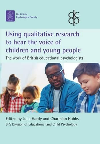 Cover image for Using Qualitative Research to Hear the Voice of Children and Young People:: The Work of British Educational Psychologists