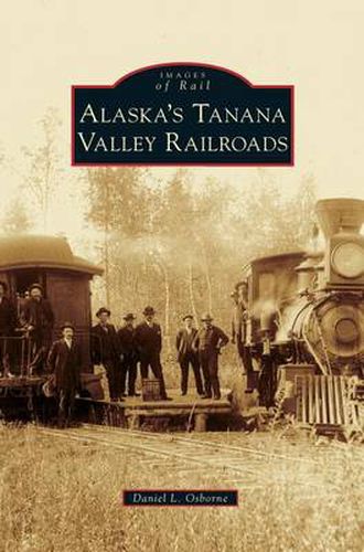 Cover image for Alaska's Tanana Valley Railroads