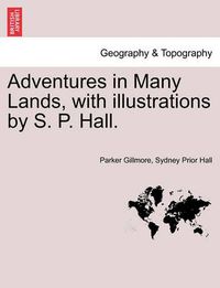 Cover image for Adventures in Many Lands, with Illustrations by S. P. Hall.