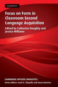 Cover image for Focus on Form in Classroom Second Language Acquisition