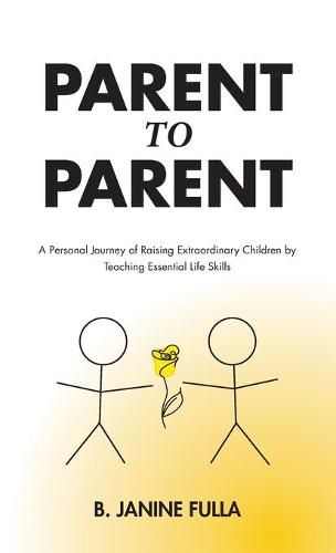 Cover image for Parent to Parent: A Personal Journey of Raising Extraordinary Children by Teaching Essential Life Skills