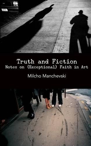 Cover image for Truth and Fiction: Notes on (Exceptional) Faith in Art