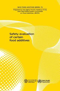 Cover image for Safety evaluation of certain food additives: Eighty-fourth meeting of the Joint FAO/WHO Expert Committee on Food Additives (JECFA)