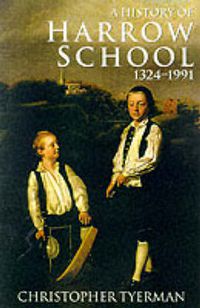 Cover image for A History of Harrow School 1324-1991