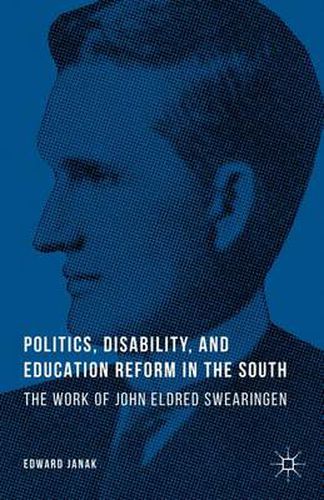 Cover image for Politics, Disability, and Education Reform in the South: The Work of John Eldred Swearingen