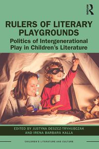 Cover image for Rulers of Literary Playgrounds: Politics of Intergenerational Play in Children's Literature