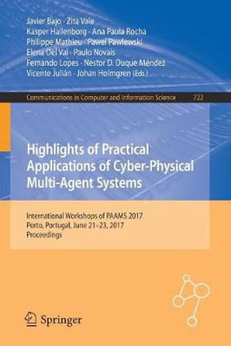 Cover image for Highlights of Practical Applications of Cyber-Physical Multi-Agent Systems: International Workshops of PAAMS 2017, Porto, Portugal, June 21-23, 2017, Proceedings