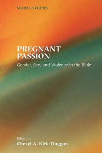 Cover image for Pregnant Passion: Gender, Sex, and Violence in the Bible