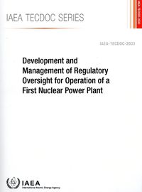 Cover image for Development and Management of Regulatory Oversight for Operation of a First Nuclear Power Plant