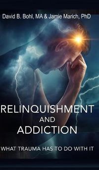 Cover image for Relinquishment and Addiction: What Trauma Has to Do With It