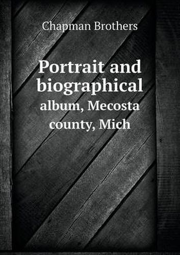 Cover image for Portrait and biographical album, Mecosta county, Mich