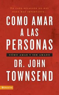 Cover image for Como Amar a Las Personas: Como Amar Y Ser Amado