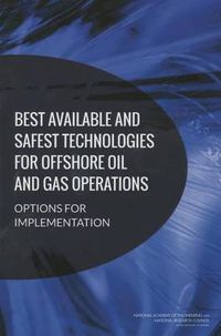 Cover image for Best Available and Safest Technologies for Offshore Oil and Gas Operations: Options for Implementation