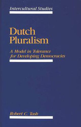 Cover image for Dutch Pluralism: A Model in Tolerance for Developing Democracies